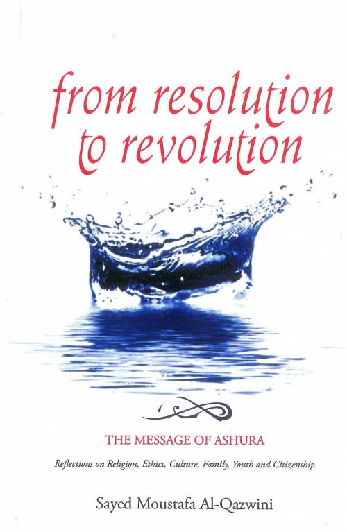 Cover of the book From Resolution to Revolution by Sayed Moustafa Al- Qazwini, The World Federation of KSIMC