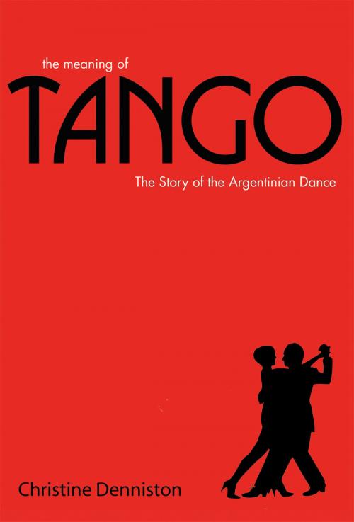 Cover of the book The Meaning Of Tango by Christine Denniston, Pavilion Books
