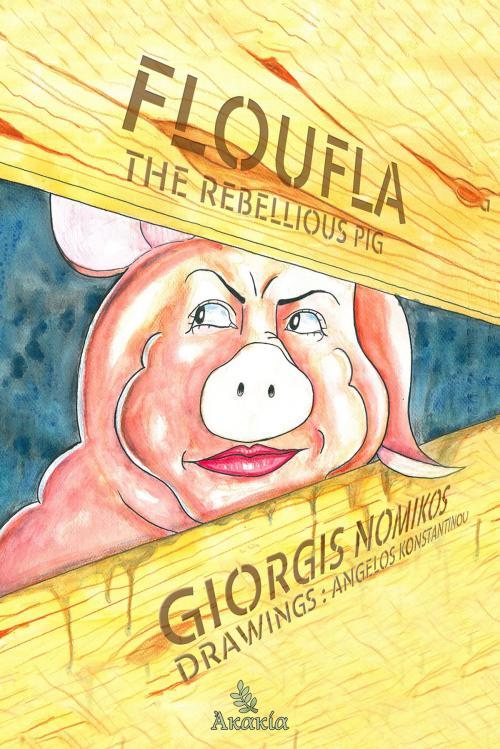 Cover of the book Floufla the Rebellious Pig by Giorgis  Nomikos, PublishDrive
