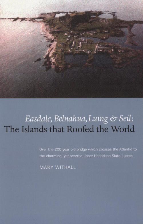 Cover of the book The Islands that Roofed the World by Mary Withall, Luath Press Ltd