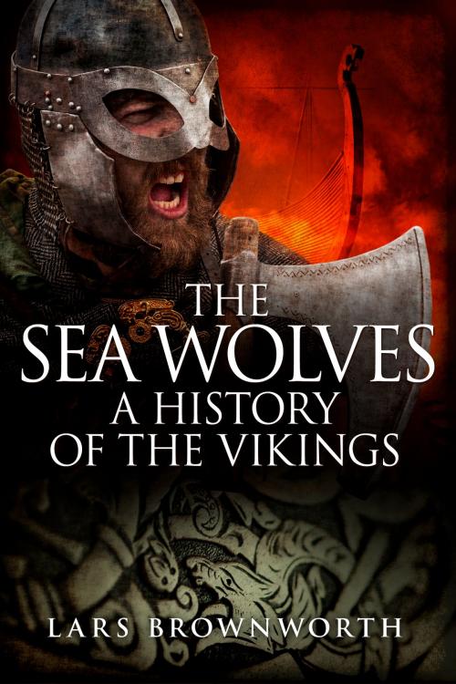 Cover of the book The Sea-Wolves by Lars Brownworth, Crux Publishing Ltd