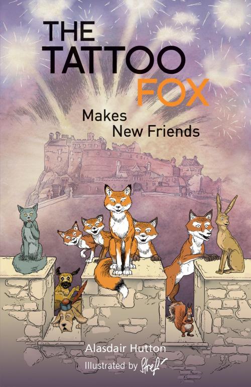 Cover of the book The Tattoo Fox Makes New Friends by Alasdair Hutton, Luath Press Ltd