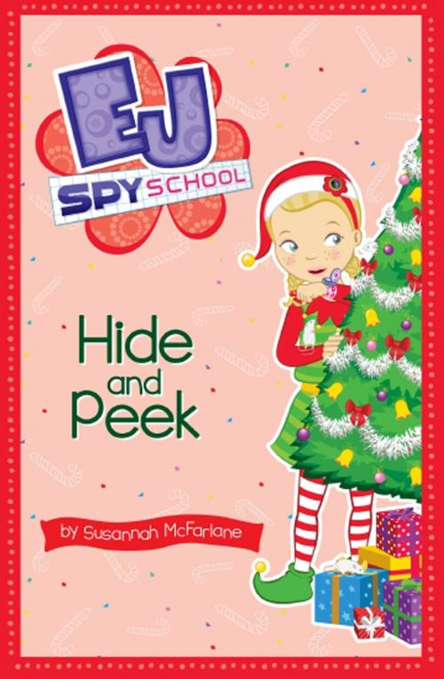 Cover of the book EJ Spy School 6: Hide and Peek by Susannah McFarlane, Lemonfizz Media / Scholastic