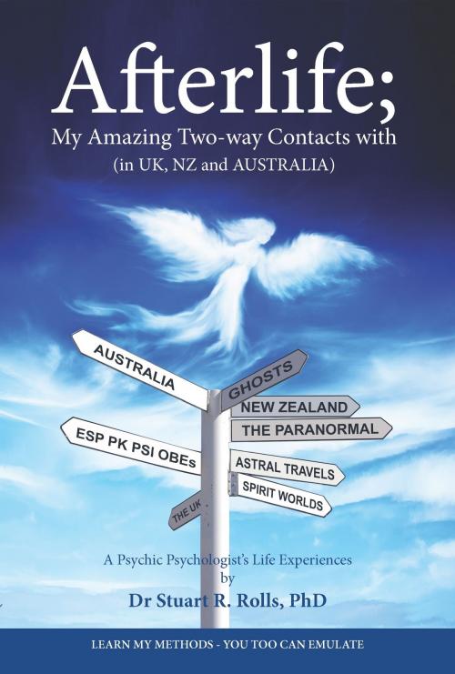 Cover of the book Afterlife; My Amazing Two-way Contacts with (in UK, NZ & AUSTRALIA) by Dr Stuart R Rolls, MoshPit Publishing