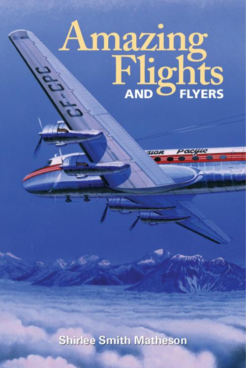 Cover of the book Amazing Flights & Flyers by Shirlee Smith Matheson, Frontenac House