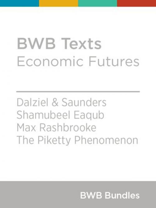 Cover of the book BWB Texts: Economic Futures by Paul Dalziel, Caroline Saunders, Shamubeel Eaqub, Max Rashbrooke, Bridget Williams Books