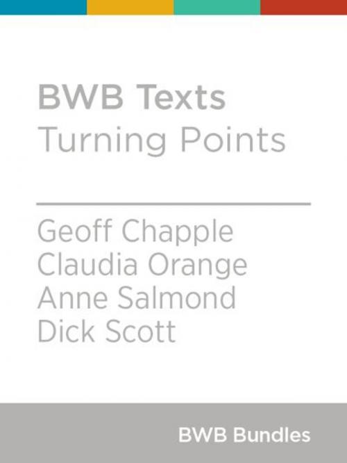 Cover of the book BWB Texts: Turning Points by Geoff Chapple, Claudia Orange, Anne Salmond, Dick Scott, Bridget Williams Books