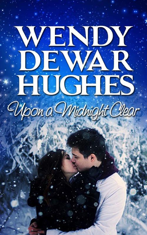 Cover of the book Upon a Midnight Clear by Wendy Dewar Hughes, Wendy Dewar Hughes