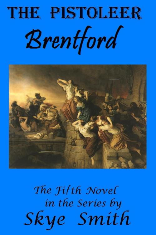 Cover of the book The Pistoleer: Brentford by Skye Smith, Skye Smith