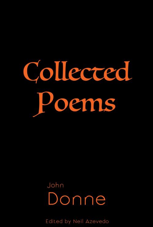 Cover of the book Collected Poems of John Donne by John Donne, Neil Azevedo, William Ralph Press