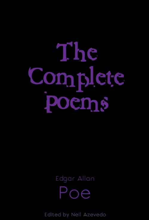 Cover of the book Complete Poems of Edgar Allan Poe by Edgar Allan Poe, Neil Azevedo, William Ralph Press