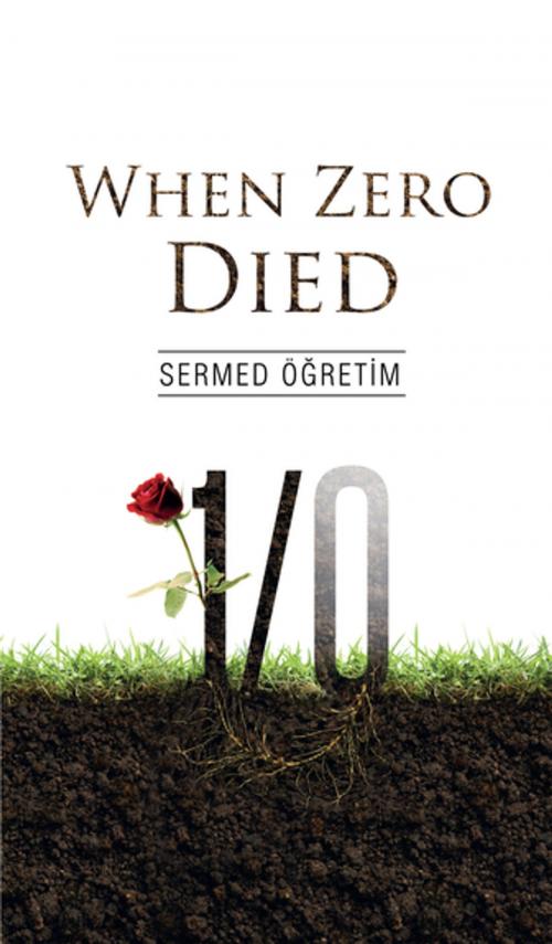 Cover of the book When Zero Died by Sermed Ogretim, Blue Dome Press