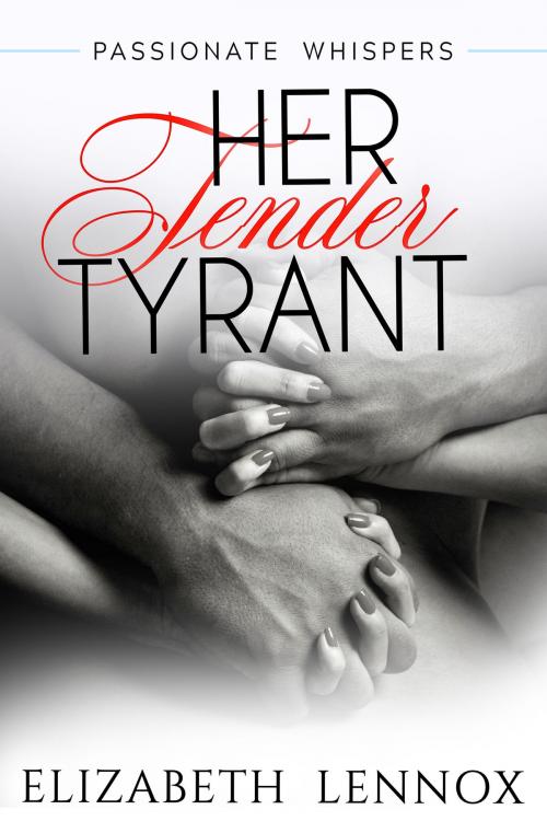 Cover of the book Her Tender Tyrant by Elizabeth Lennox, Elizabeth Lennox Books LLC