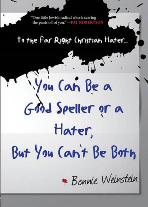 Cover of the book To the Far Right Christian Hater...You Can Be a Good Speller or a Hater, But You Can't Be Both by Bonnie Weinstein, Rare Bird Books