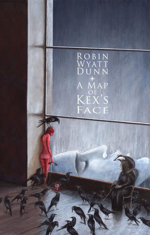Cover of the book A Map of Kex's Face by Robin Wyatt Dunn, Robin Wyatt Dunn