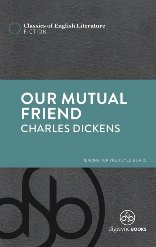 Cover of the book Our Mutual Friend by Charles Dickens, DigiSync Books Ltd