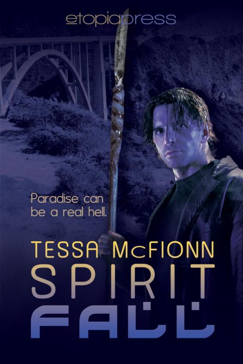 Cover of the book Spirit Fall by Tessa McFionn, Etopia Press
