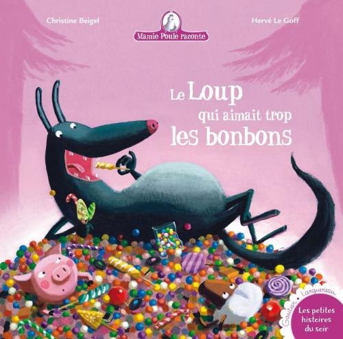 Cover of the book Le Loup qui aimait trop les bonbons... by Christine Beigel, Gautier Languereau