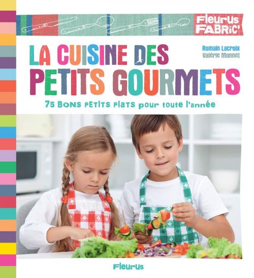 Cover of the book La cuisine des petits gourmets by Romain Lacroix, Valérie Monnet, Fleurus