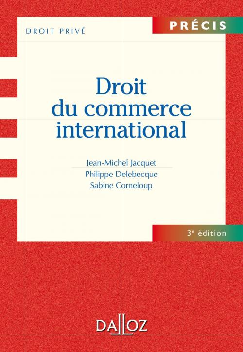 Cover of the book Droit du commerce international by Jean-Michel Jacquet, Philippe Delebecque, Sabine Corneloup, Dalloz