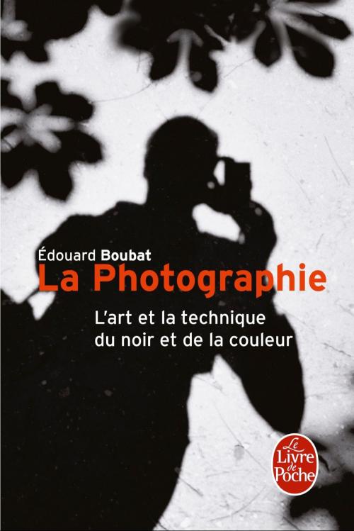 Cover of the book La Photographie by Edouard Boubat, Le Livre de Poche