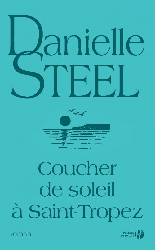 Cover of the book Coucher de soleil à Saint-Tropez by Danielle STEEL, Place des éditeurs