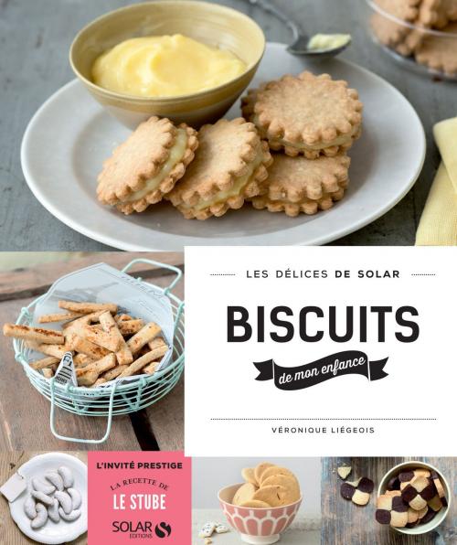 Cover of the book Biscuits de mon enfance - Les délices de Solar by Véronique LIEGEOIS, edi8