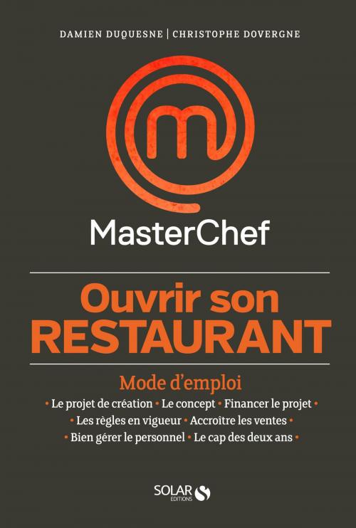 Cover of the book Ouvrir son restaurant, mode d'emploi - Masterchef by Christophe DOVERGNE, Damien DUQUESNE, edi8