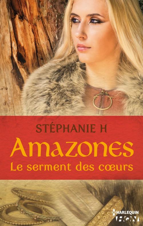 Cover of the book Amazones - Le serment des coeurs by Stéphanie H., Harlequin