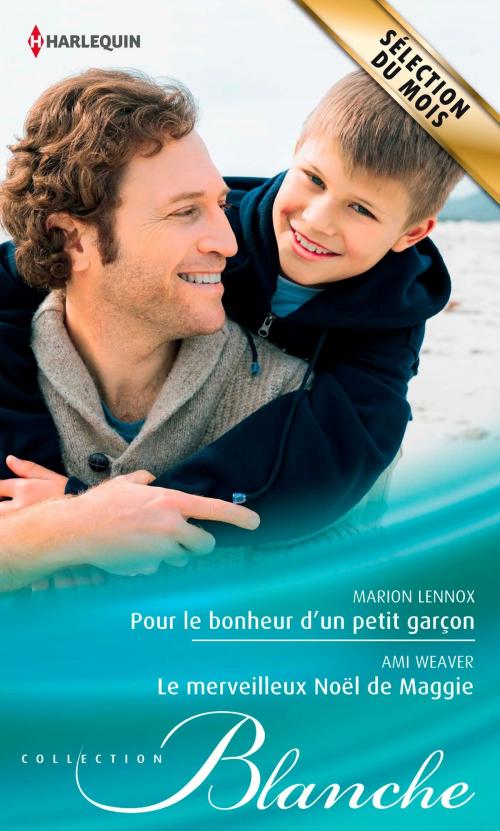 Cover of the book Pour le bonheur d'un petit garçon - Le merveilleux Noël de Maggie by Marion Lennox, Ami Weaver, Harlequin
