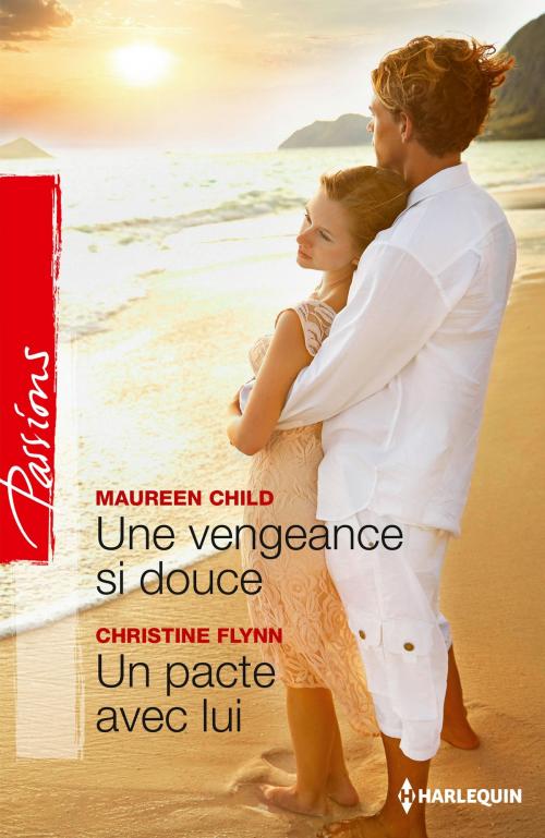 Cover of the book Une vengeance si douce - Un pacte avec lui by Maureen Child, Christine Flynn, Harlequin