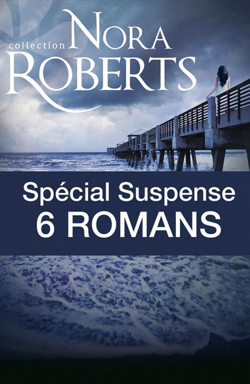 Cover of the book Spécial suspense : 6 romans de Nora Roberts by Nora Roberts, Harlequin