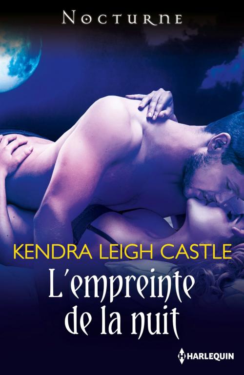 Cover of the book L'empreinte de la nuit by Kendra Leigh Castle, Harlequin