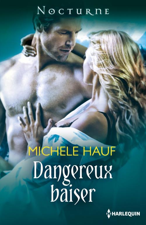 Cover of the book Dangereux baiser by Michele Hauf, Harlequin