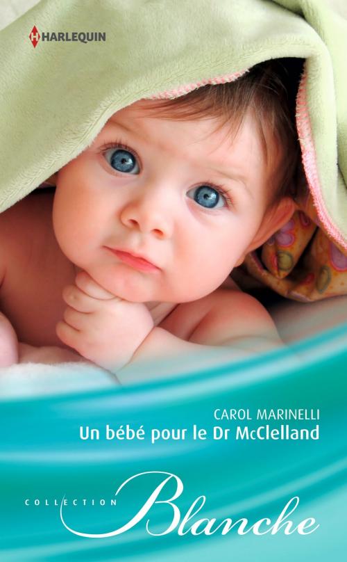 Cover of the book Un bébé pour le Dr McClelland by Carol Marinelli, Harlequin