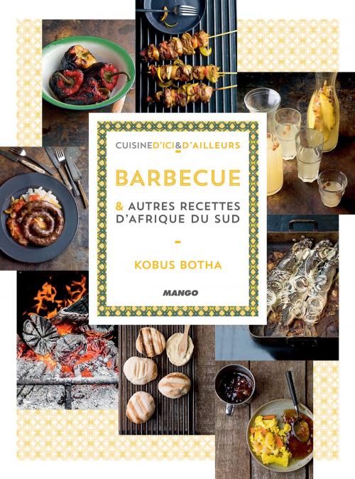 Cover of the book Barbecue et autres recettes d’Afrique du Sud by Kobus Botha, Mango