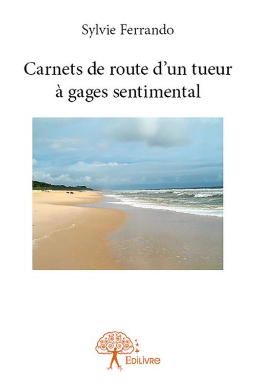 Cover of the book Carnets de route d'un tueur à gages sentimental by Sylvie Ferrando, Editions Edilivre