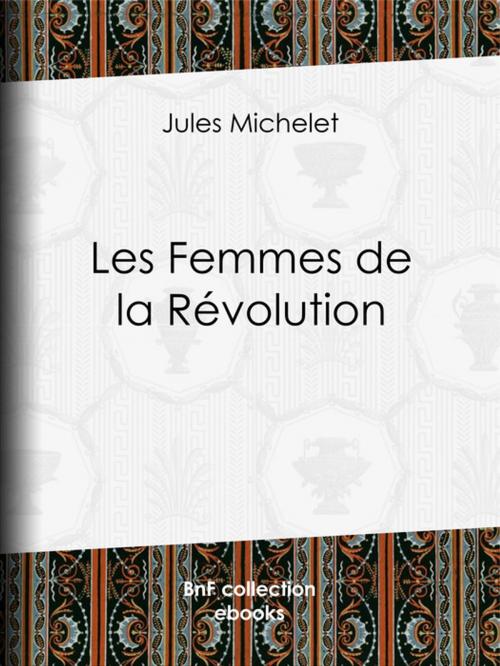 Cover of the book Les Femmes de la Révolution by Jules Michelet, BnF collection ebooks