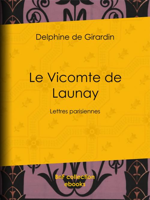 Cover of the book Le Vicomte de Launay by Théophile Gautier, Delphine de Girardin, BnF collection ebooks