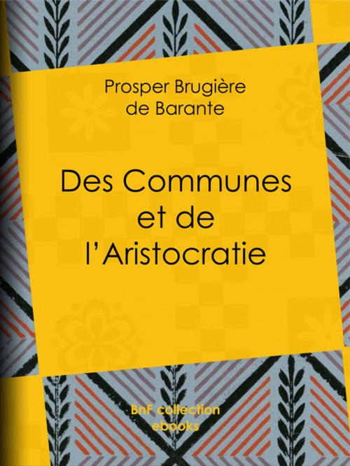 Cover of the book Des Communes et de l'Aristocratie by Prosper Brugière de Barante, BnF collection ebooks