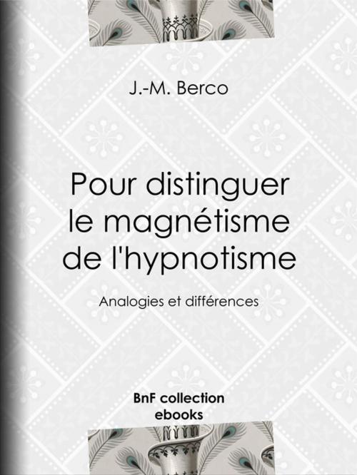 Cover of the book Pour distinguer le magnétisme de l'hypnotisme by J.-M. Berco, BnF collection ebooks