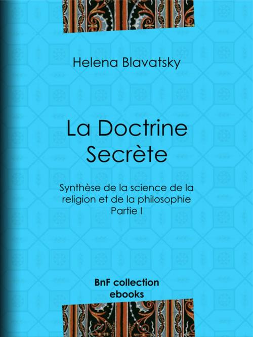Cover of the book La Doctrine Secrète by Dominique Albert Courmes, Helena Blavatsky, BnF collection ebooks