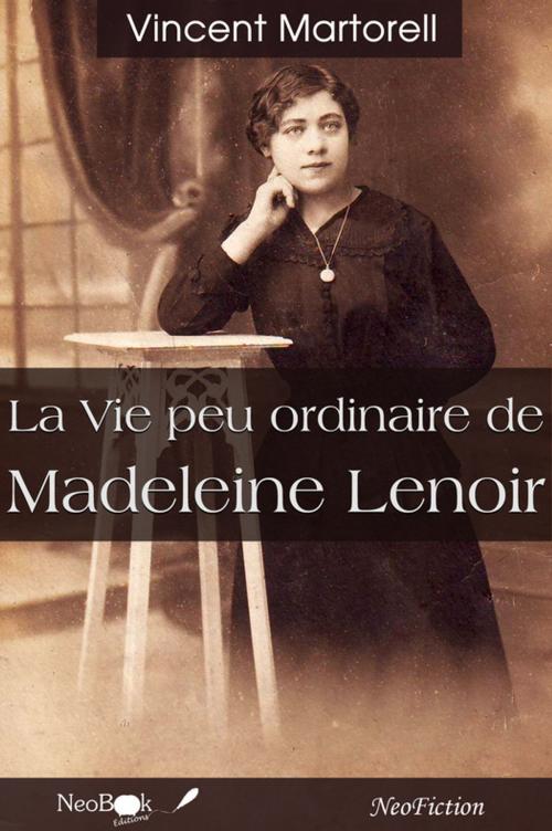 Cover of the book La Vie peu ordinaire de Madeleine Lenoir by Vincent  Martorell, NeoBook