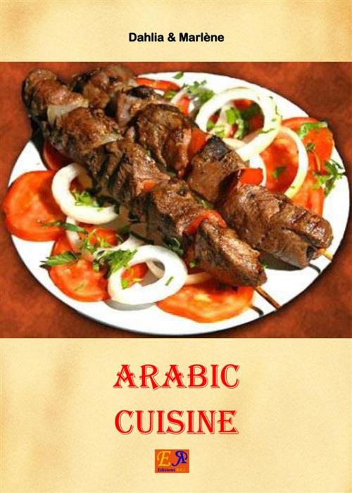 Cover of the book Arabic Cuisine by Dahlia & Marlène, Edizioni R.E.I.