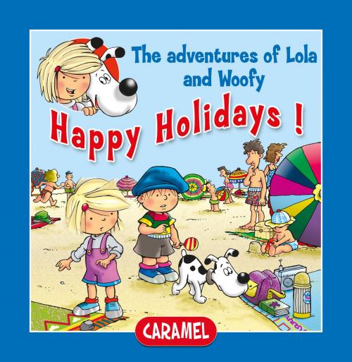 Cover of the book Happy Holidays! by Edith Soonckindt, Mathieu Couplet, Lola & Woofy, Caramel