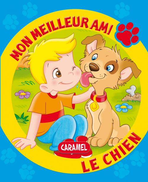 Cover of the book Mon meilleur ami, le chien by Monica Pierrazzi Mitri, Mon meilleur ami, Caramel