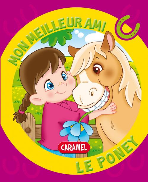 Cover of the book Mon meilleur ami, le poney by Monica Pierrazzi Mitri, Mon meilleur ami, Caramel
