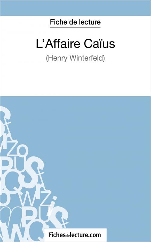 Cover of the book L'Affaire Caïus d'Henry Winterfeld (Fiche de lecture) by fichesdelecture.com, Vanessa  Grosjean, FichesDeLecture.com