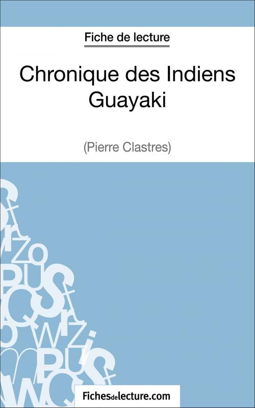 Cover of the book Chronique des Indiens Guayaki de Pierre Clastres (Fiche de lecture) by fichesdelecture.com, Vanessa  Grosjean, FichesDeLecture.com
