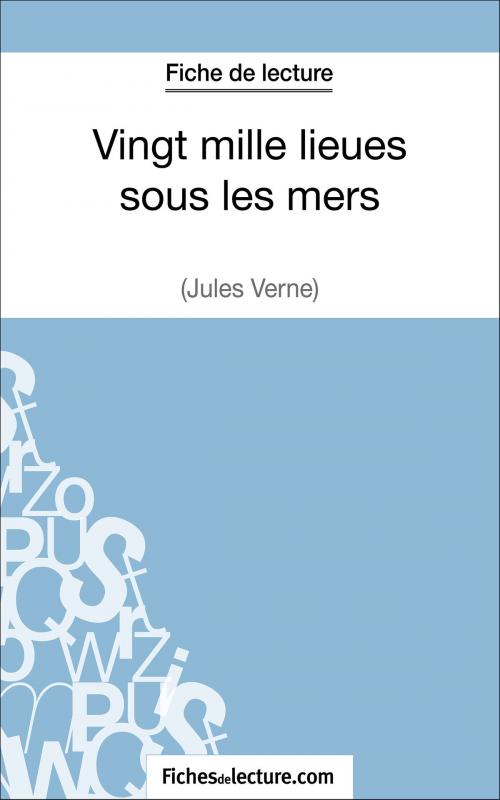 Cover of the book Vingt mille lieues sous les mers de Jules Verne (Fiche de lecture) by fichesdelecture.com, Sophie Lecomte, FichesDeLecture.com